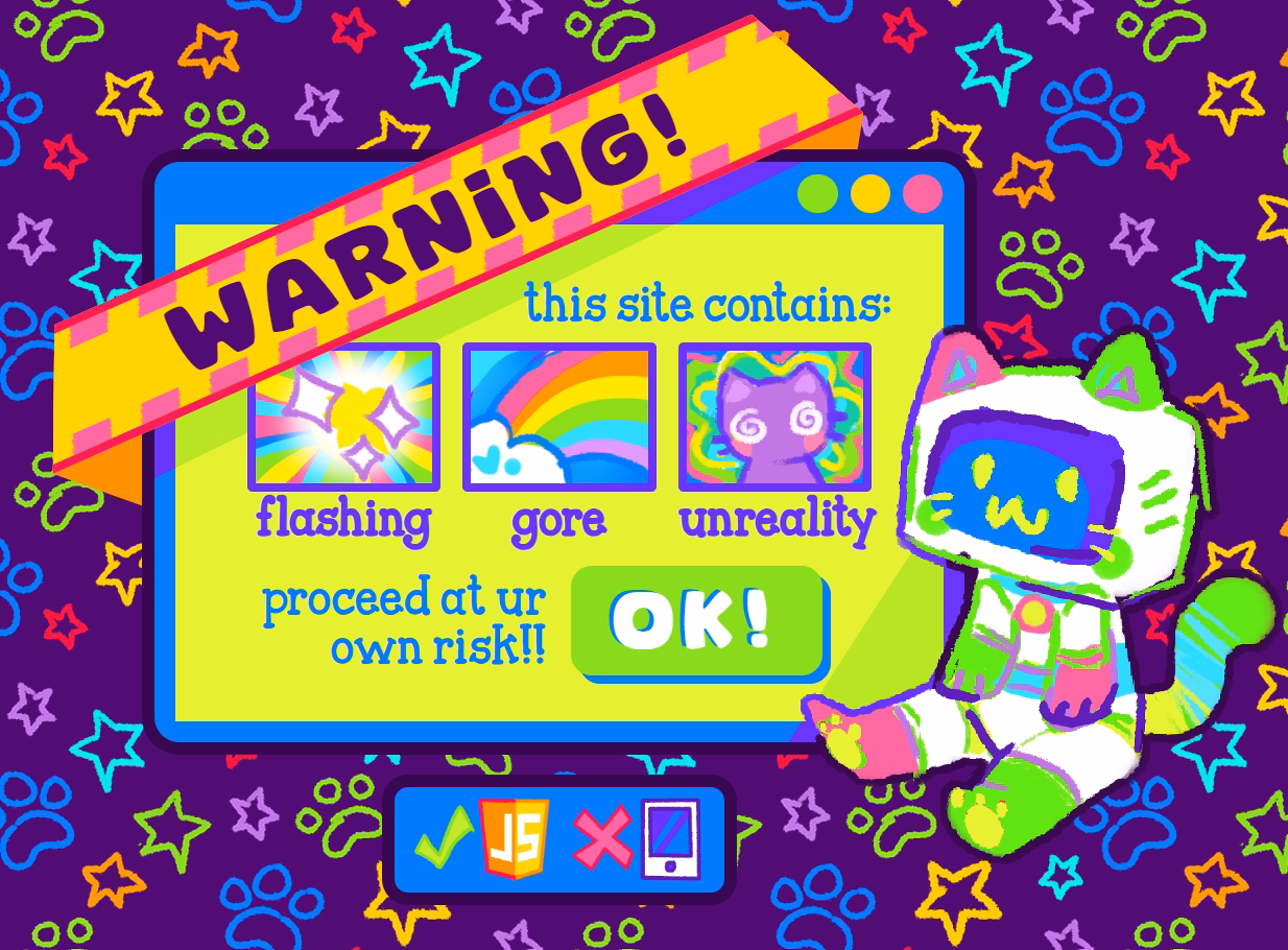 screenshot of the landing page. it has a large caution tape warning label at the top, and icons warning for flashing, gore, and unreality. a robot cat sits to one side. the background is a colorful pawprints and stars pattern