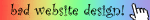 'bad website design' blinkie that cycles between several bad fonts on rainbow background