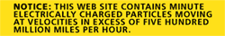 "Notice: This web site contains minute electrically charged particles moving at velocities in excess of five hundred million miles per hour." on yellow background.