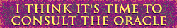 "I think it's time to consult the oracle" on dithered magenta background.