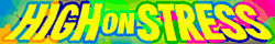 "High on Stress" in warped yellow text on bright neon color splotches.