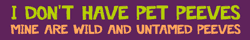 "I don't have pet peeves, mine are wild and untamed peeves" in chunky green and orange font on purple background.