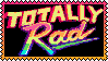 retro flickering 'totally rad' stamp on black background